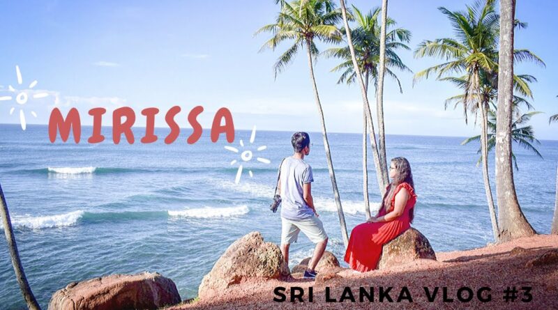 MIRISSA Vlog Part 1 | Coconut Tree Hill | Sri Lanka Travel Vlog #3 | Our Travel Stories